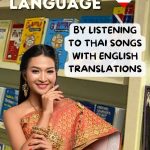 Learn Thai language through listening to Thai songs with English lyrics