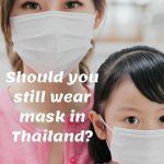 2024: Covid-19 Treatment in Thailand/ do you still need to wear mask?